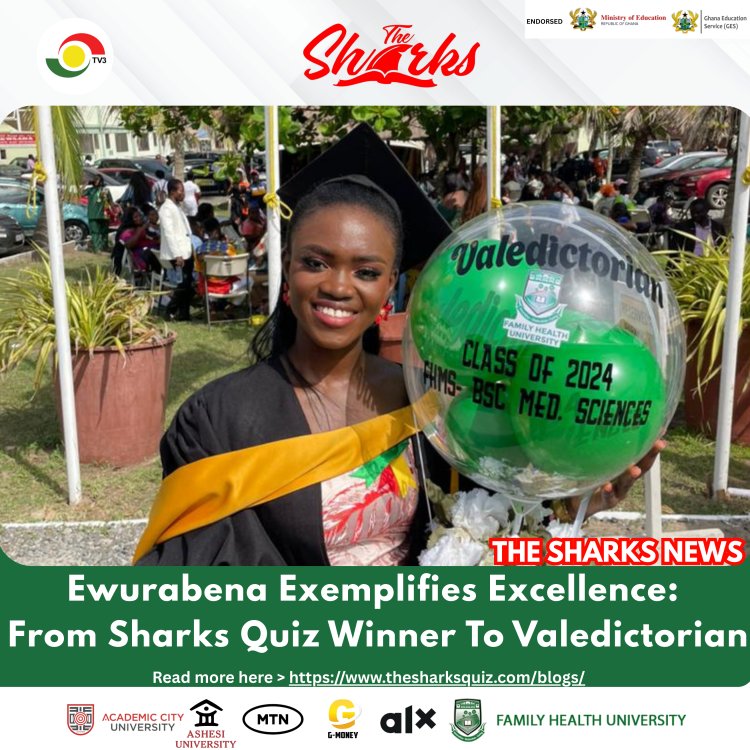Ewurabena Exemplifies Excellence: From Sharks Quiz Winner To Valedictorian