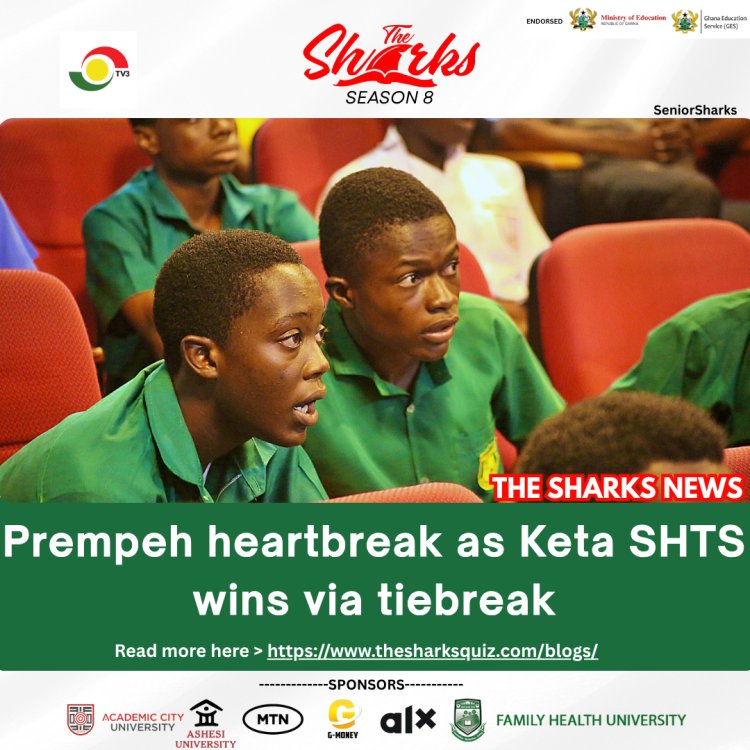 Senior Sharks 8 Round 16- Prempeh heartbreak as Keta SHTS wins via tiebreak